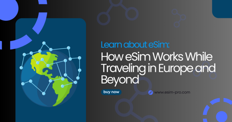 How eSim Works While Traveling in Europe and Beyond